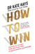 How to Win - Lessons in Success From the Front Line of Performance Psychology