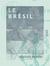 Le Brésil - Précis historique en vers