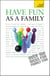 Have Fun as a Family: Teach Yourself