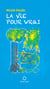 La Vie pour vrai