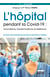 L'hôpital pendant la Covid-19 : innovations, transformations et résilience - Les leçons des professionnels de santé du Grand Est et d'ailleurs
