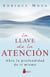 La llave de la atención - Abre la profundidad de ti mismo