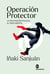 Operación Protector - La infiltración policial al descubierto