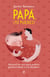 Papá, ¡tú puedes! - Manual de uso para padres primerizos con humor