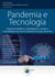 Pandemia e Tecnologia - Impactos jurídicos, psicológicos, sociais e tecnológicos do novo contexto em que vivemos