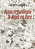 Nous regardions la mort en face! - 1959-1960 Un sous-lieutenant appelé dans la guerre d'Algérie