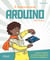 A l'aventure avec Arduino ! - Dès 10 ans -  Découvre Arduino et l'électronique grâce à 9 aventures trépidantes !