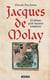 Jacques de Molay - El último gran maestre templario