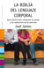 La biblia del lenguaje corporal - Guía práctica para interpretar los gestos y las expresiones de las personas