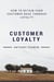 Customer Loyalty - How to Retain Your Customer Base Through Loyalty