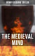 The Medieval Mind - A History of the Development of Thought and Emotion in the Middle Ages (Complete Edition)