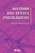 História dos Testes Psicológicos - Origens e Transformações