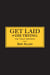 Get Laid or Die Trying - The Field Reports