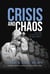 Crisis and Chaos - Lessons from the Front Lines of the War Against COVID-19
