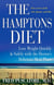 The Hamptons Diet - Lose Weight Quickly and Safely with the Doctor's Delicious Meal Plans