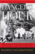 Danger's Hour - The Story of the USS Bunker Hill and the Kamikaze Pilot Who Crippled Her