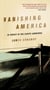 Vanishing America - In Pursuit of Our Elusive Landscapes