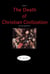 (prevent) The Death of Christian Civilization