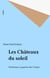 Les Châteaux du soleil - Forteresses et guerres des Croisés
