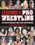 Legends of Pro Wrestling - 150 Years of Headlocks, Body Slams, and Piledrivers