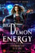Big Demon Energy: An Enemies-to-Lovers Urban Fantasy - Bedeviled AF, #1
