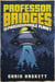Professor Bridges and the Programmable Planet - Professor Bridges Saga, #1