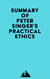 Summary of Peter Singer's Practical Ethics