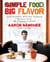 Simple Food, Big Flavor - Unforgettable Mexican-Inspired Recipes from My Kitchen to Yours