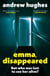Emma, Disappeared - A gripping, twist-filled thriller where nothing is as it seems