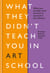 What They Didn't Teach You in Art School - What you need to know to survive as an artist