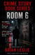 Room 6 - Crime Story Book Series, #2