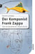 Der Komponist Frank Zappa - Über die Aktualität der "Neuen Musik"