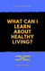 What Can I Learn About Healthy Living?