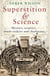 Superstition and Science - Mystics, sceptics, truth-seekers and charlatans
