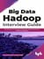 Big Data Hadoop Interview Guide: Get Answers to the Most Frequently Asked Questions in a Hadoop Interview (English Edition)