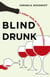 Blind Drunk - A Sober Look at Our Boozy Culture