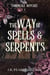 The Way of Spells and Serpents - Thornvale Witches, #2