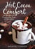 Hot Cocoa Comfort - 50 Recipes for Comforting Cups of Chocolate