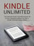 Kindle Unlimited: The Ultimate Guide That Will Answer All of Your Questions Before You Buy a Kindle Unlimited Subscription