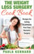 The Weight Loss Surgery Cook Book: Recipes for Eating Healthfully Post Your Bariatric Surgery