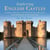 Exploring English Castles - Evocative, Romantic, and Mysterious True Tales of the Kings and Queens of the British Isles
