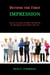 Beyond the First Impression:  How to Succeed at Nearly Everything by Managing How Others See You