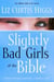 Slightly Bad Girls of the Bible - Flawed Women Loved by a Flawless God