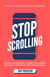 Stop Scrolling: 30 Days to Healthy Screen Time Habits (Without Throwing Your Phone Away) - 30 Day Expert Series