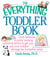 The Everything Toddler Book - From Controlling Tantrums to Potty Training, Practical Advice to Get You and Your Toddler Through the Formative Years
