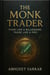 The Monk Trader: Think Like a Billionaire, Trade Like a Pro