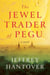 The Jewel Trader of Pegu - A Novel