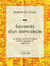 Souvenirs d'un demi-siècle - Au temps de Louis-Philippe et de Napoléon III - 1830-1870