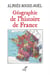 GEOGRAPHIE DE L'HISTOIRE DE FRANCE