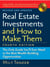 Real Estate Investments and How to Make Them (Fourth Edition) - The Only Guide You'll Ever Need to the Best Wealth-Building Opportunities